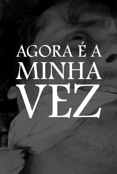 Agora É A Minha Vez